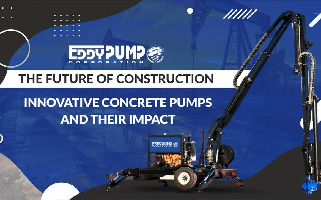 The Future of Construction: Innovative Concrete Pumps and Their Impact