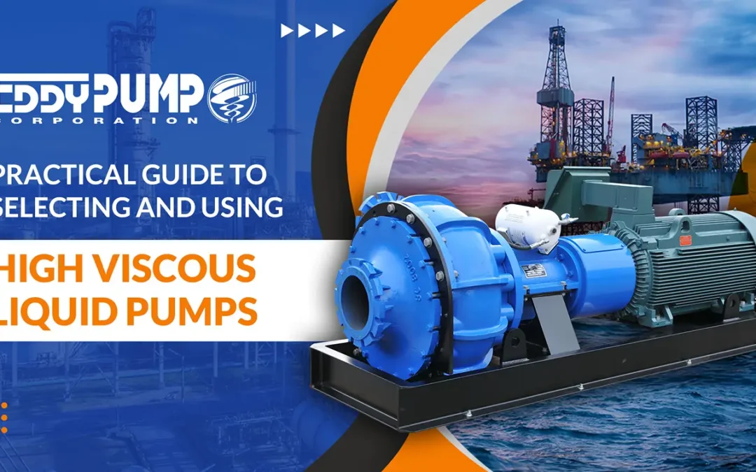 Practical Guide to Selecting and Using High Viscous Liquid Pumps