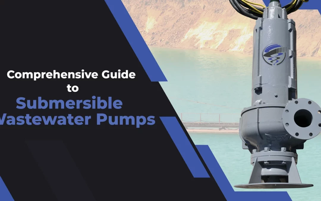Comprehensive Guide to Submersible Wastewater Pumps