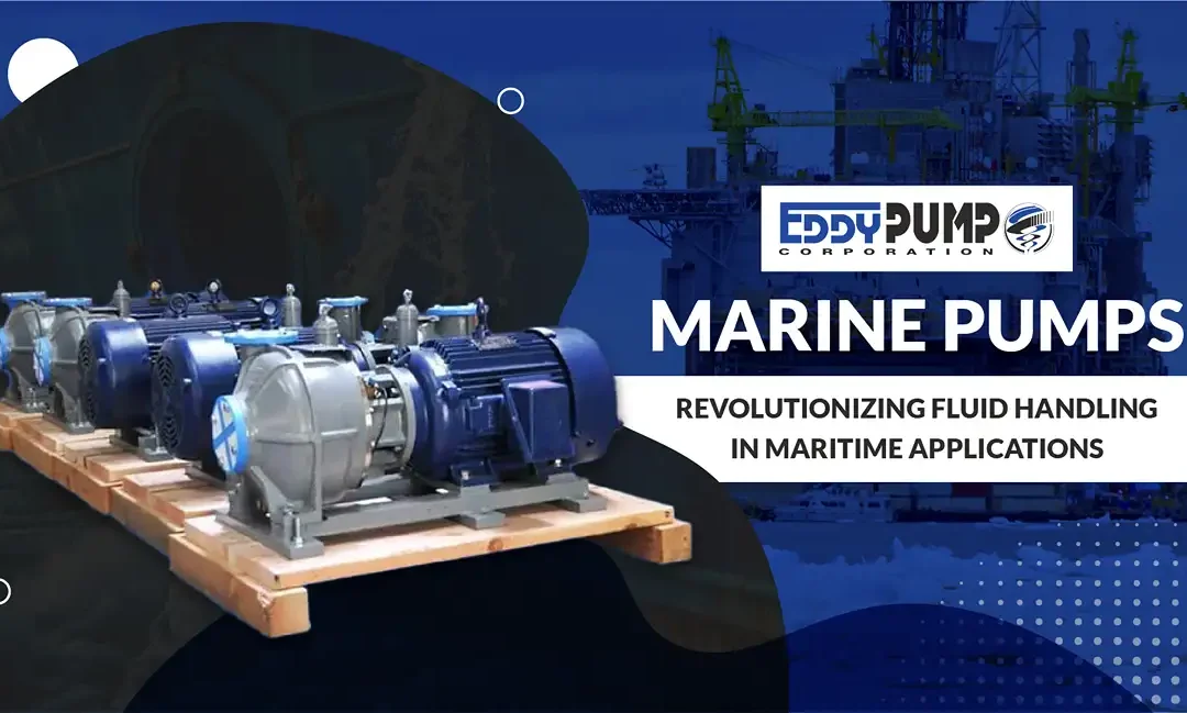 Marine Pumps: Revolutionizing Fluid Handling in Maritime Applications