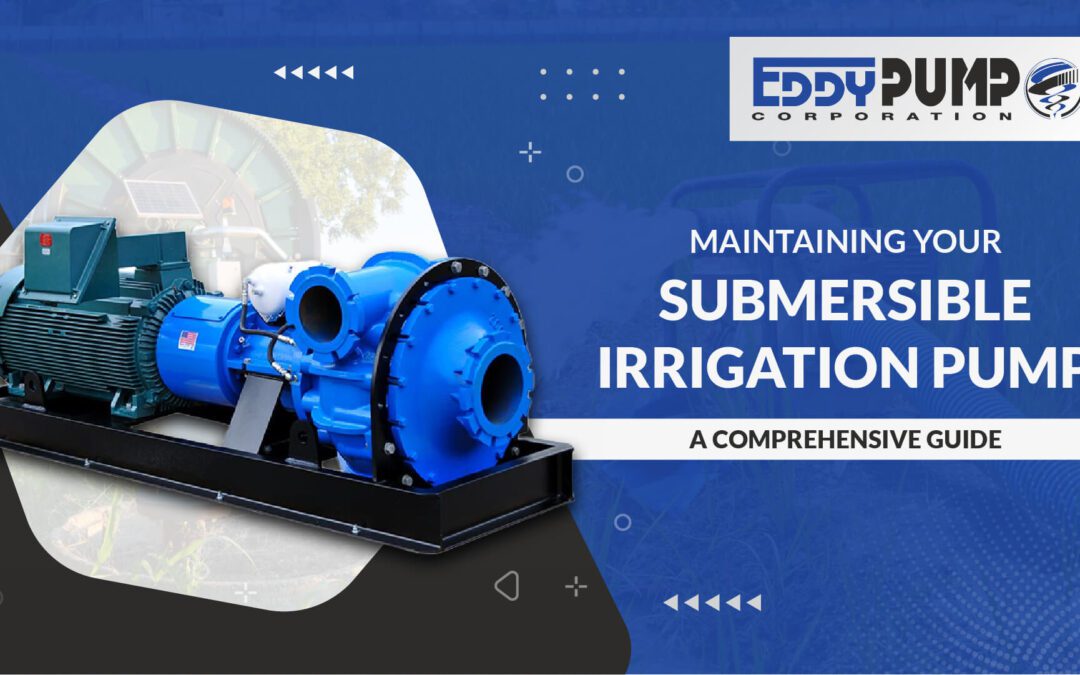 Maintaining Your Submersible Irrigation Pump: A Comprehensive Guide