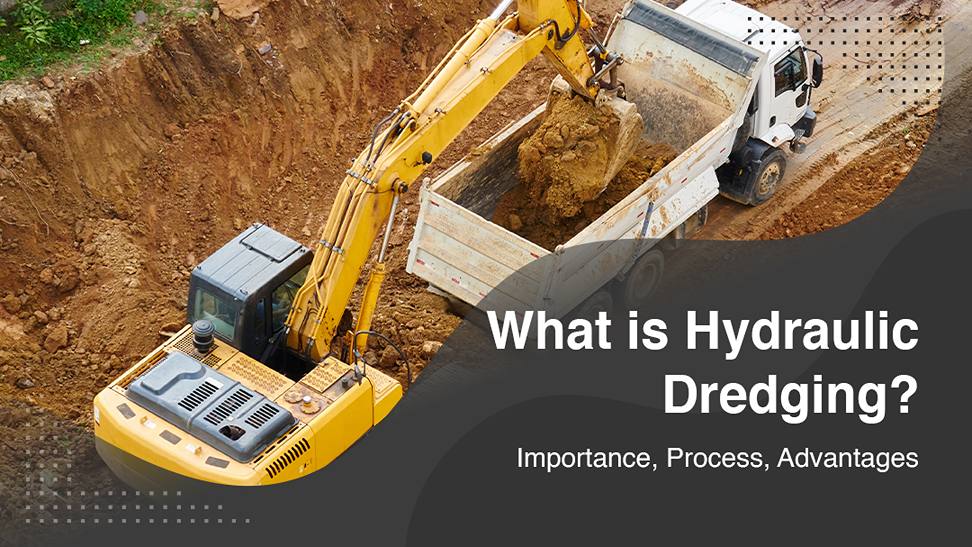 What is Hydraulic Dredging? | Importance, Process, Advantages